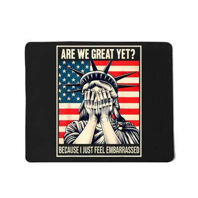 Are We Great Yet Because I Just Feel Embarrassed Mousepad