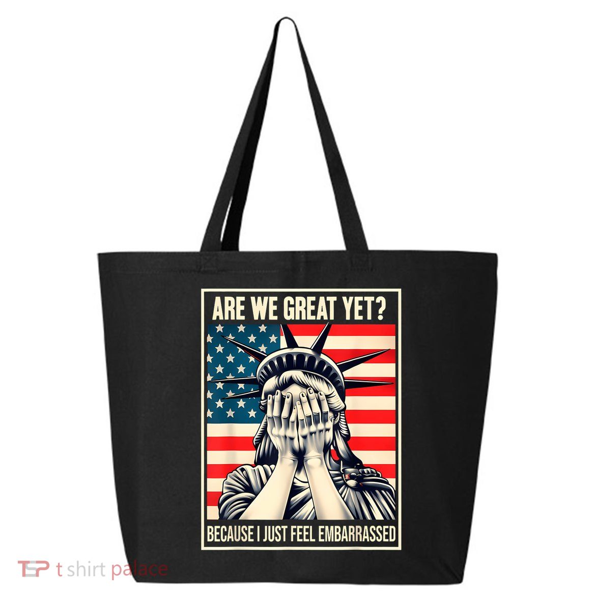 Are We Great Yet Because I Just Feel Embarrassed 25L Jumbo Tote