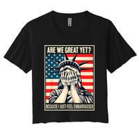 Are We Great Yet Because I Just Feel Embarrassed Women's Crop Top Tee
