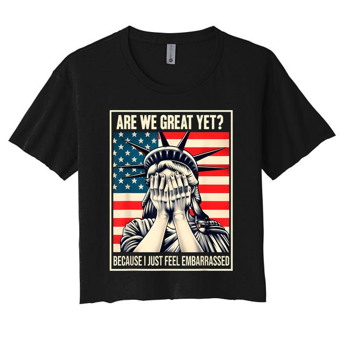 Are We Great Yet Because I Just Feel Embarrassed Women's Crop Top Tee