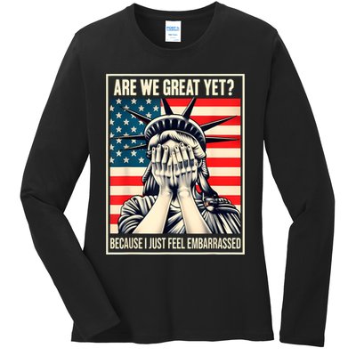 Are We Great Yet Because I Just Feel Embarrassed Ladies Long Sleeve Shirt