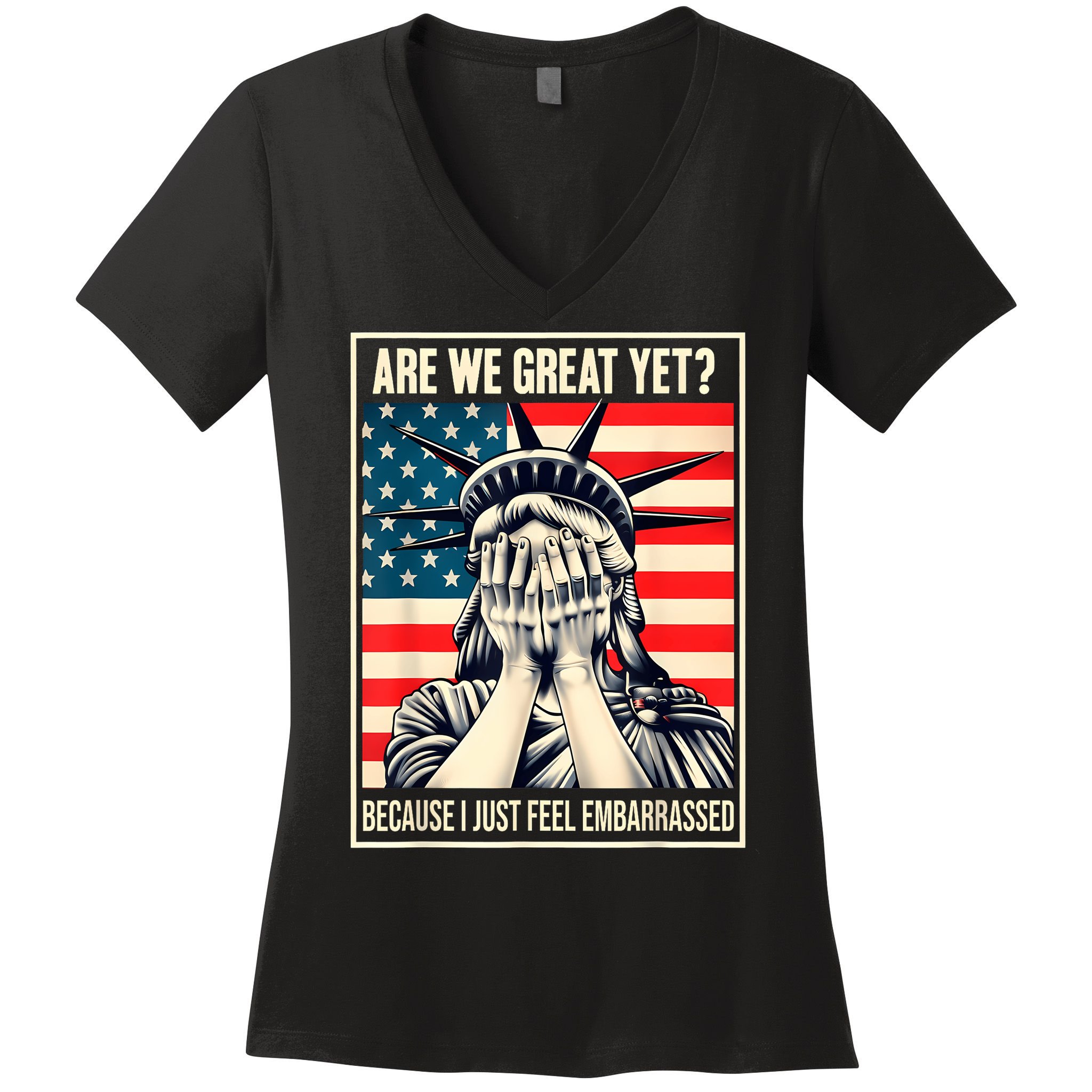 Are We Great Yet Because I Just Feel Embarrassed Women's V-Neck T-Shirt