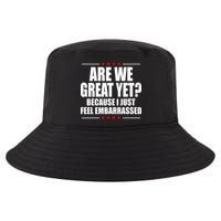 Are We Great Yet Because I Just Feel Embarrassed Cool Comfort Performance Bucket Hat