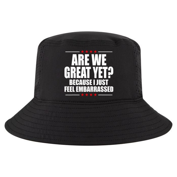 Are We Great Yet Because I Just Feel Embarrassed Cool Comfort Performance Bucket Hat