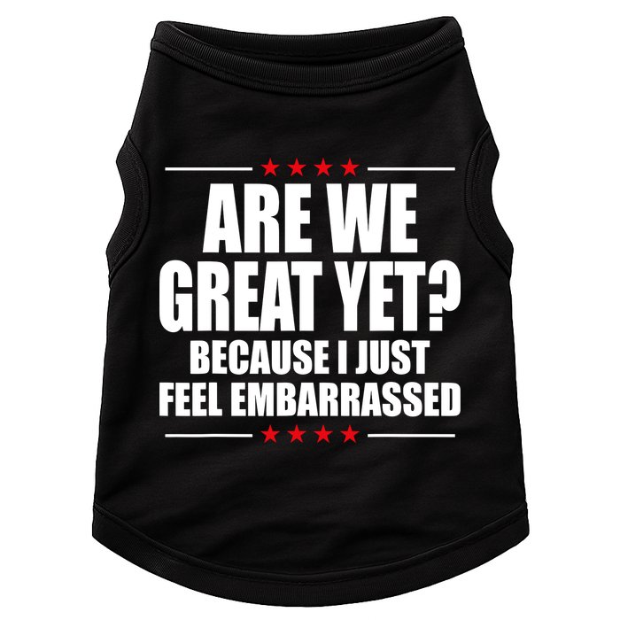 Are We Great Yet Because I Just Feel Embarrassed Doggie Tank