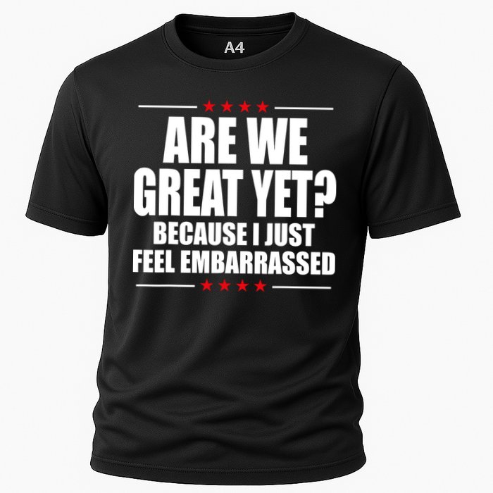 Are We Great Yet Because I Just Feel Embarrassed Cooling Performance Crew T-Shirt