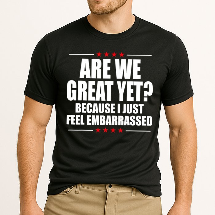 Are We Great Yet Because I Just Feel Embarrassed Cooling Performance Crew T-Shirt