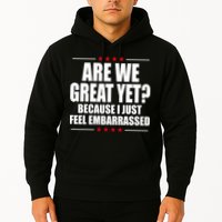 Are We Great Yet Because I Just Feel Embarrassed Hoodie