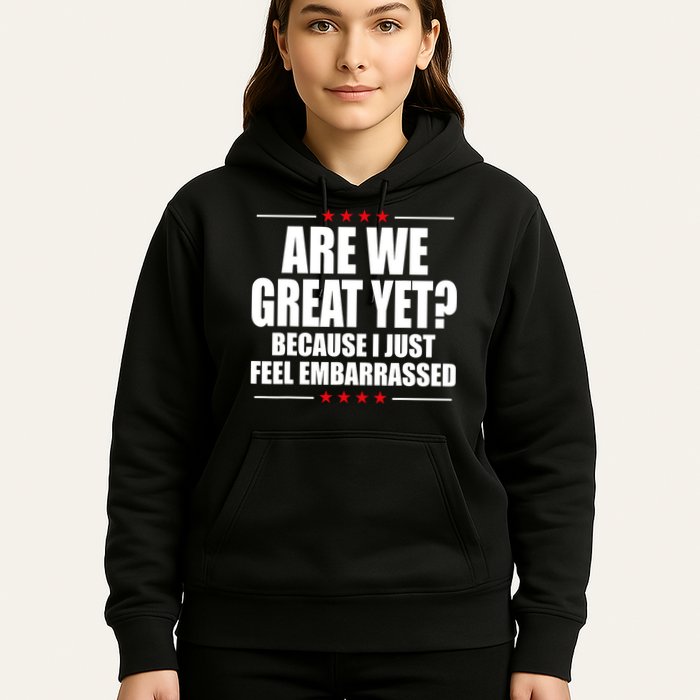 Are We Great Yet Because I Just Feel Embarrassed Hoodie