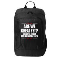 Are We Great Yet Because I Just Feel Embarrassed City Backpack