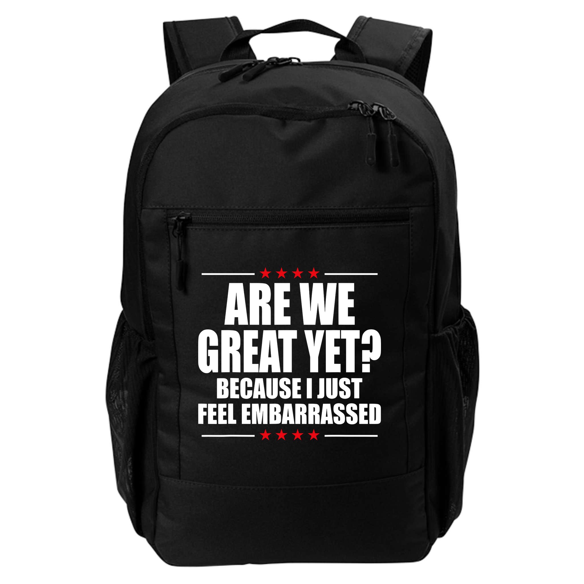 Are We Great Yet Because I Just Feel Embarrassed Backpack