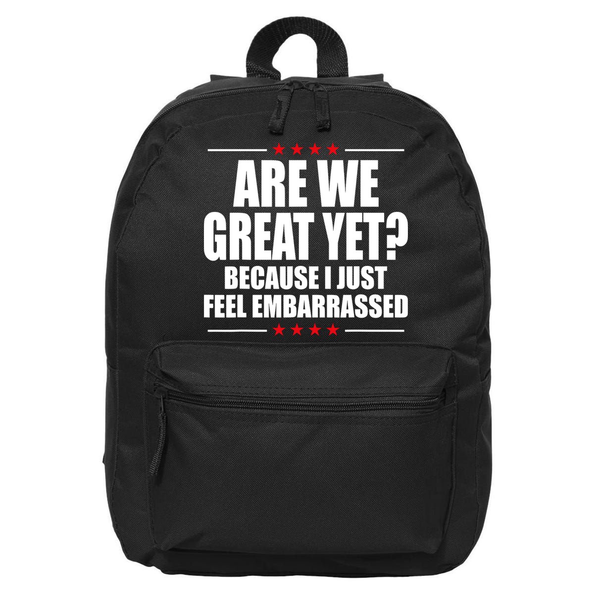 Are We Great Yet Because I Just Feel Embarrassed 16 in Basic Backpack