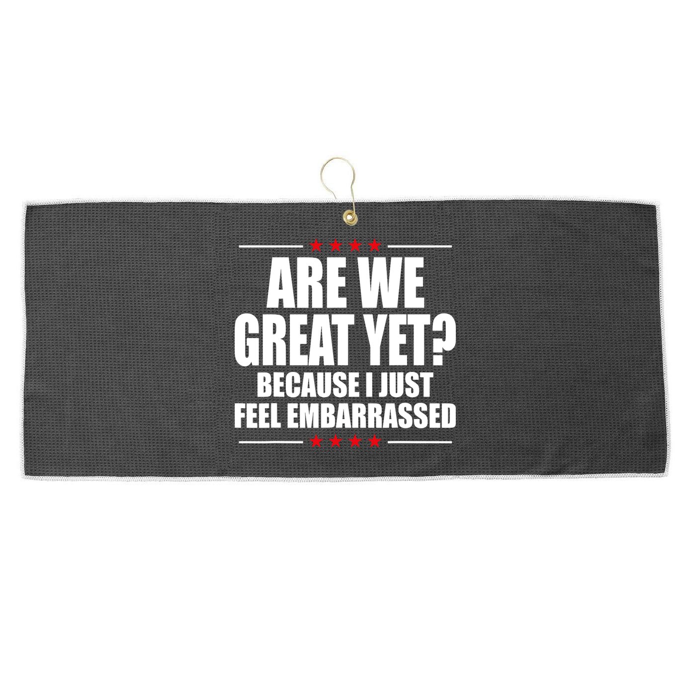 Are We Great Yet Because I Just Feel Embarrassed Large Microfiber Waffle Golf Towel