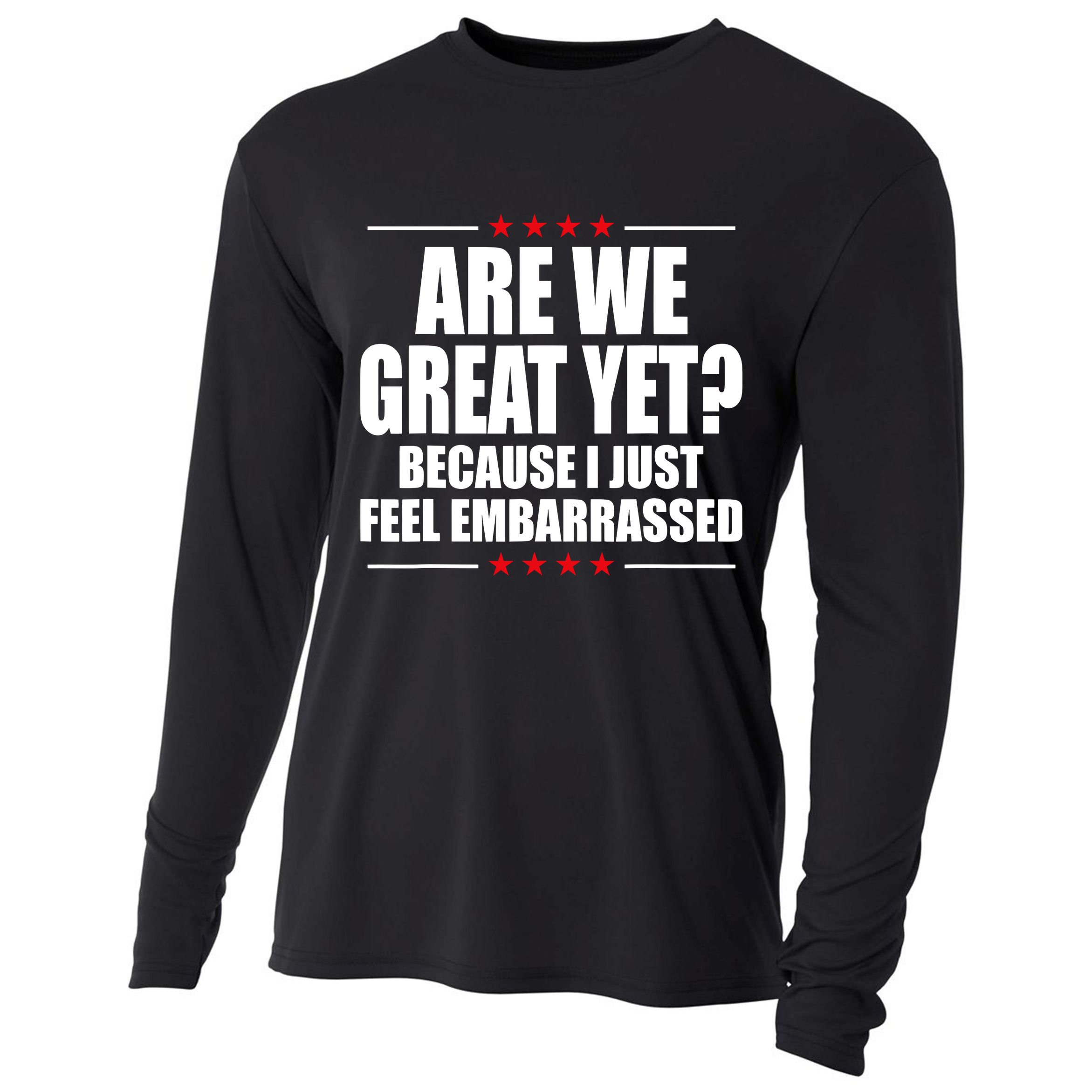 Are We Great Yet Because I Just Feel Embarrassed Cooling Performance Long Sleeve Crew