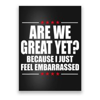 Are We Great Yet Because I Just Feel Embarrassed Poster