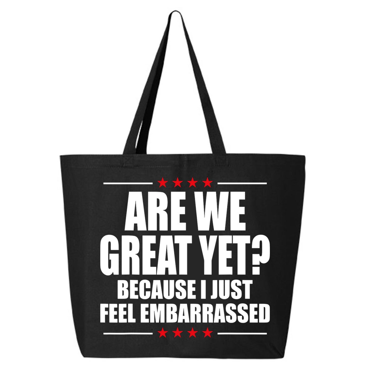 Are We Great Yet Because I Just Feel Embarrassed 25L Jumbo Tote