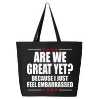 Are We Great Yet Because I Just Feel Embarrassed 25L Jumbo Tote