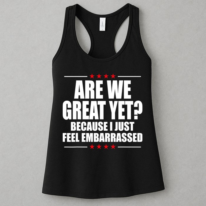 Are We Great Yet Because I Just Feel Embarrassed Womens Tank Top