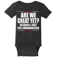 Are We Great Yet Because I Just Feel Embarrassed Baby Bodysuit