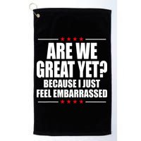 Are We Great Yet Because I Just Feel Embarrassed Golf Towel