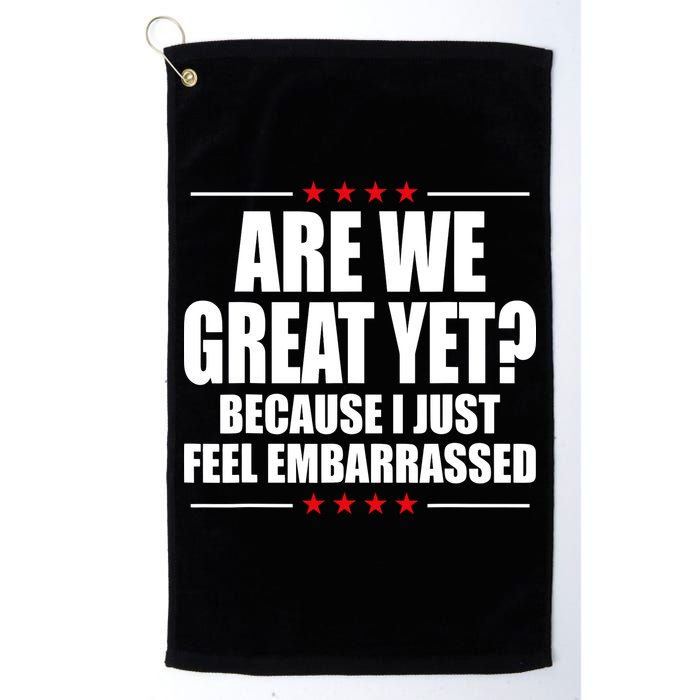 Are We Great Yet Because I Just Feel Embarrassed Golf Towel