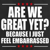Are We Great Yet Because I Just Feel Embarrassed Golf Towel