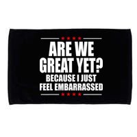 Are We Great Yet Because I Just Feel Embarrassed Microfiber Hand Towel