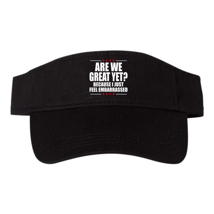 Are We Great Yet Because I Just Feel Embarrassed Visor