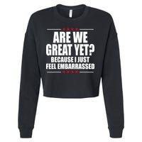 Are We Great Yet Because I Just Feel Embarrassed Cropped Pullover Crew