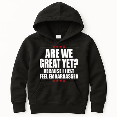 Are We Great Yet Because I Just Feel Embarrassed Kids Hoodie