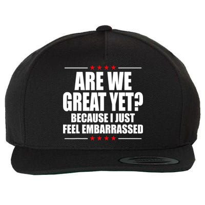 Are We Great Yet Because I Just Feel Embarrassed Wool Snapback Cap
