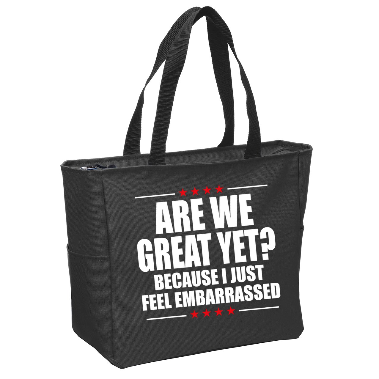 Are We Great Yet Because I Just Feel Embarrassed Zip Tote Bag