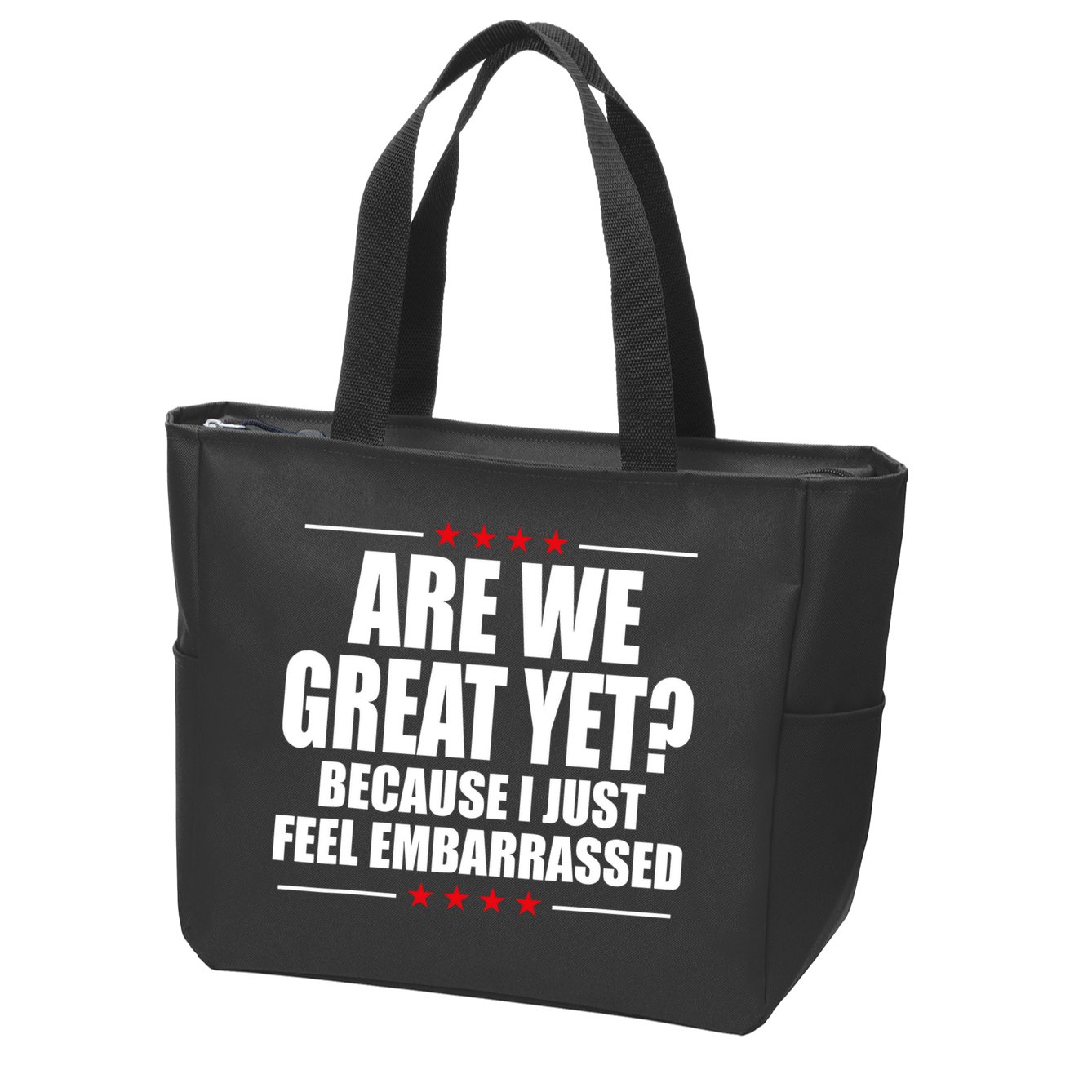 Are We Great Yet Because I Just Feel Embarrassed Zip Tote Bag