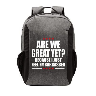 Are We Great Yet Because I Just Feel Embarrassed Vector Backpack