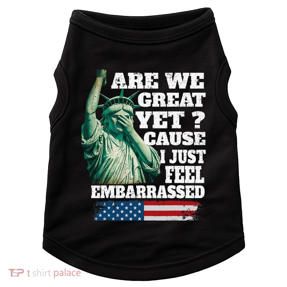 Are We Great Yet Cause I Just Feel Embarrassed Doggie Tank