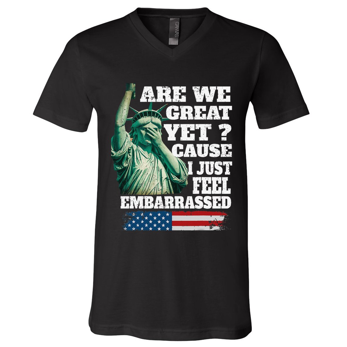 Are We Great Yet Cause I Just Feel Embarrassed V-Neck T-Shirt