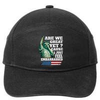Are We Great Yet Cause I Just Feel Embarrassed 7-Panel Snapback Hat