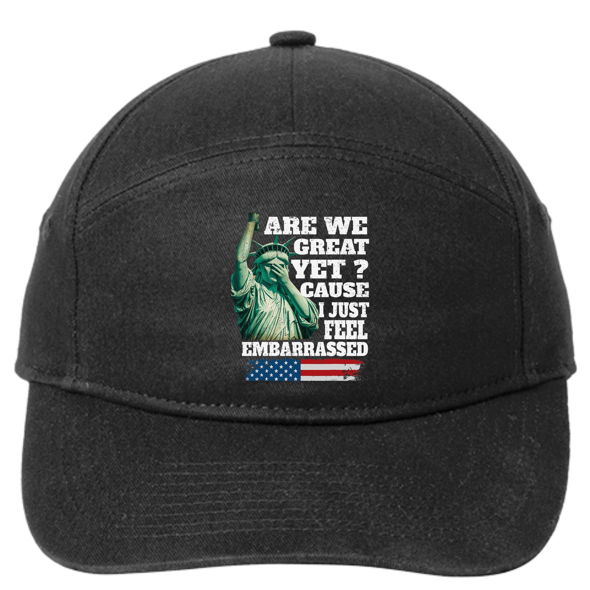 Are We Great Yet Cause I Just Feel Embarrassed 7-Panel Snapback Hat