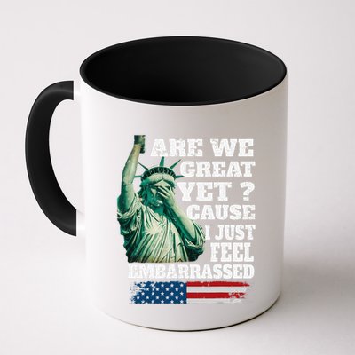 Are We Great Yet Cause I Just Feel Embarrassed Mug