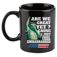 Are We Great Yet Cause I Just Feel Embarrassed 11oz C Handle Ceramic Mug