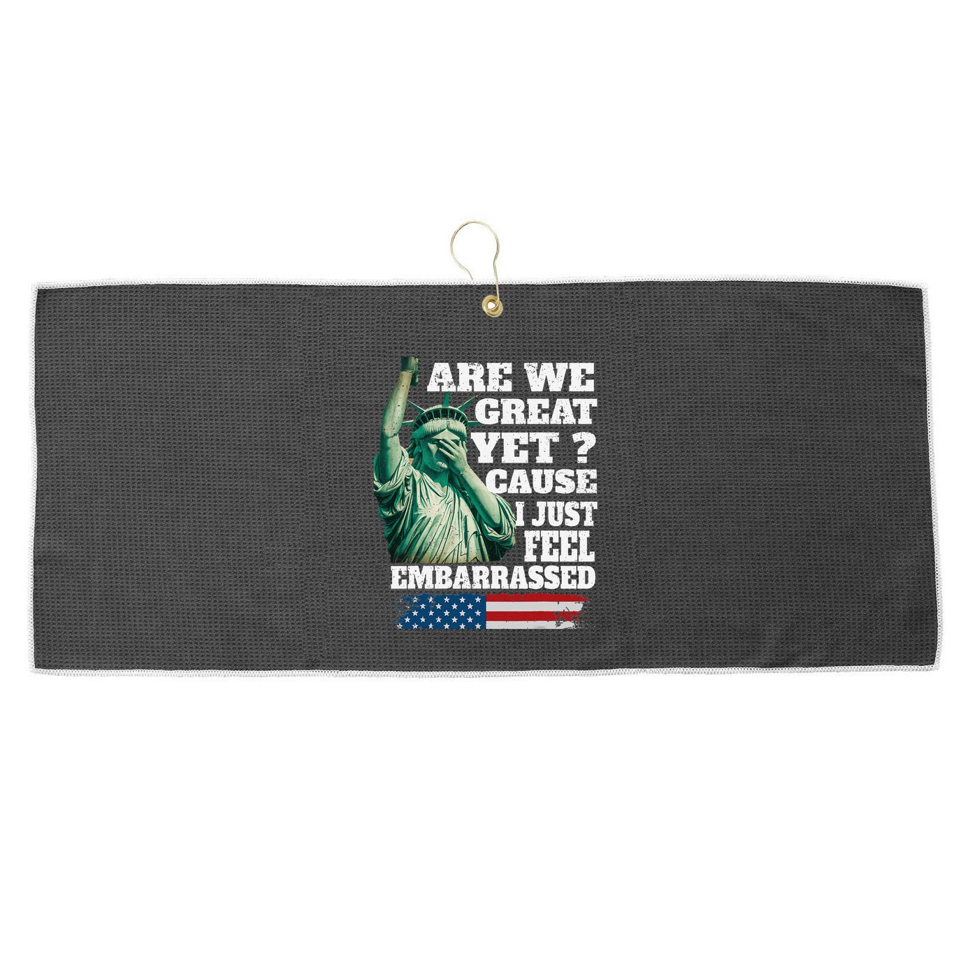 Are We Great Yet Cause I Just Feel Embarrassed Large Microfiber Waffle Golf Towel