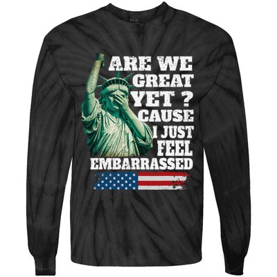 Are We Great Yet Cause I Just Feel Embarrassed Tie-Dye Long Sleeve Shirt