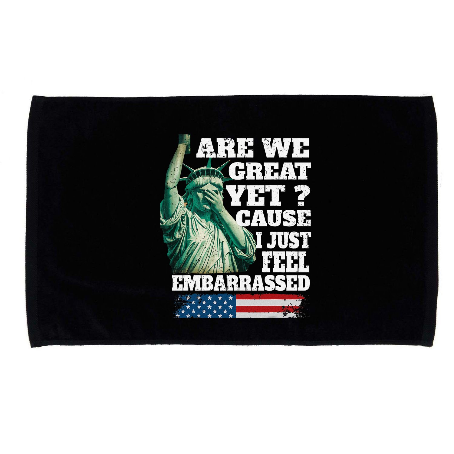 Are We Great Yet Cause I Just Feel Embarrassed Microfiber Hand Towel