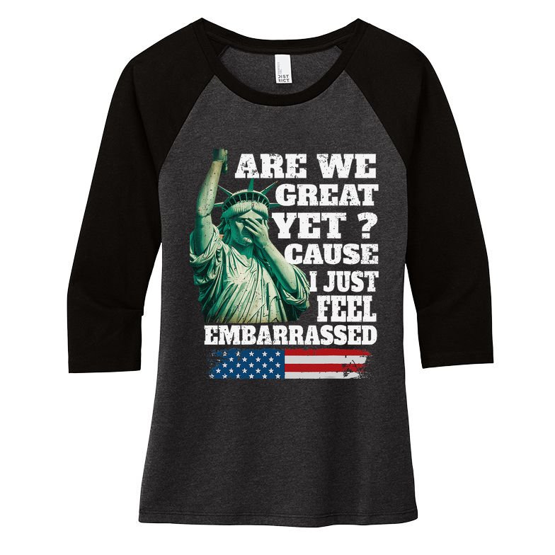Are We Great Yet Cause I Just Feel Embarrassed Women's Tri-Blend 3/4-Sleeve Raglan Shirt