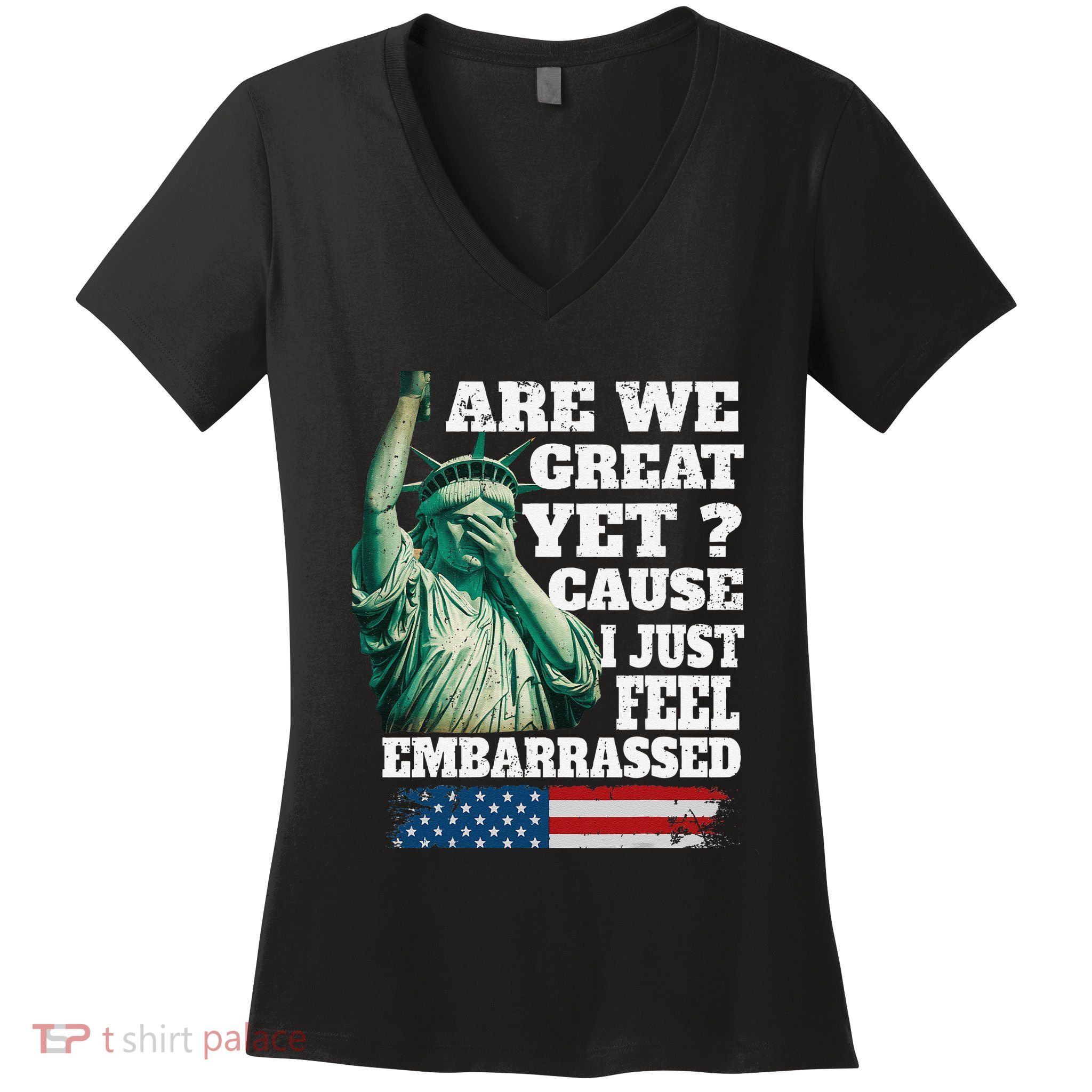 Are We Great Yet Cause I Just Feel Embarrassed Women's V-Neck T-Shirt