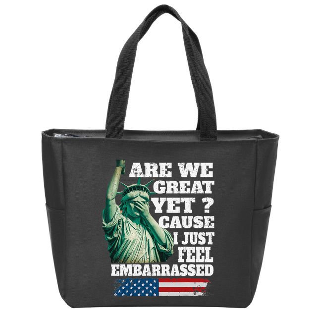 Are We Great Yet Cause I Just Feel Embarrassed Zip Tote Bag