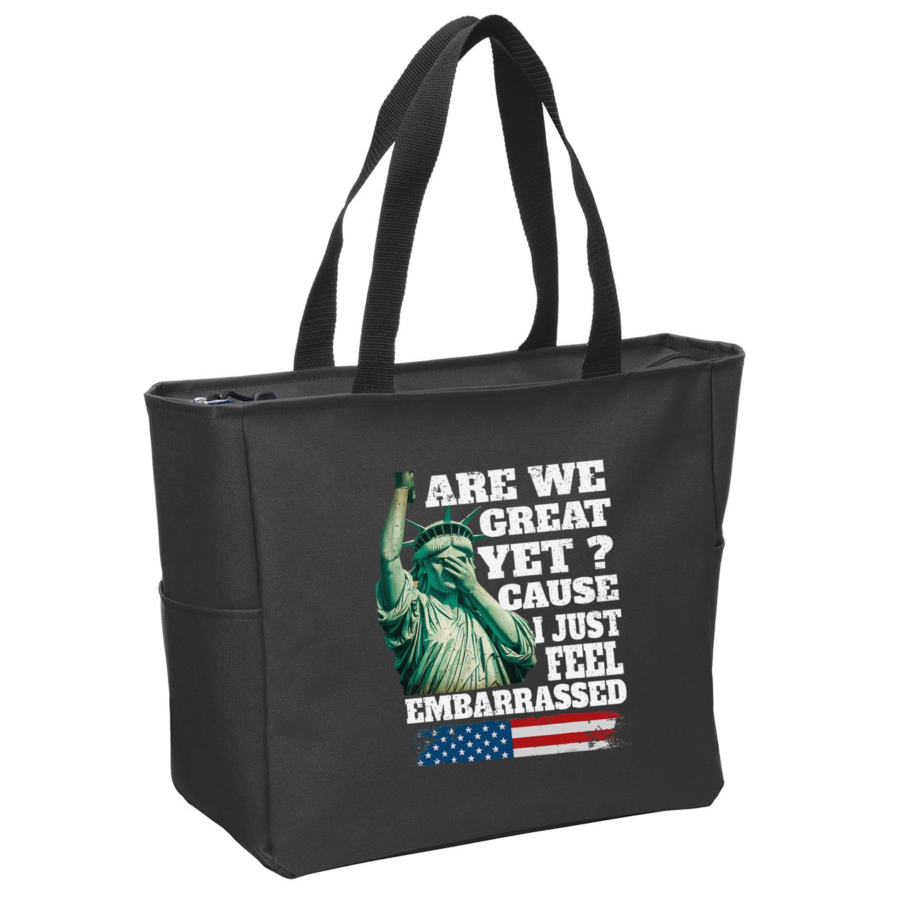 Are We Great Yet Cause I Just Feel Embarrassed Zip Tote Bag