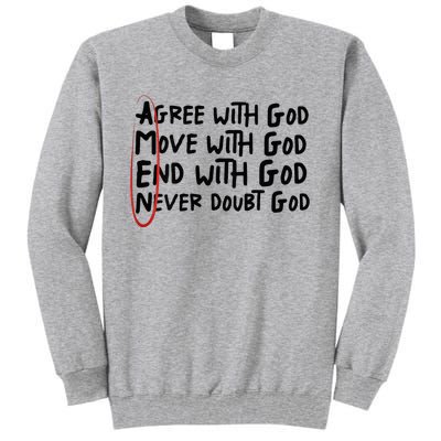 Agree With God Move With God End With God Never Doubt God Tall Sweatshirt