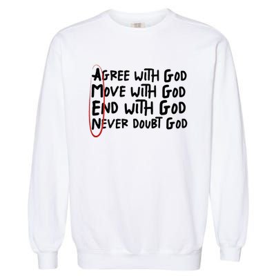 Agree With God Move With God End With God Never Doubt God Garment-Dyed Sweatshirt