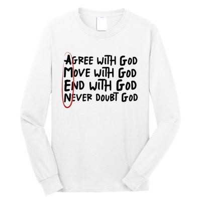 Agree With God Move With God End With God Never Doubt God Long Sleeve Shirt